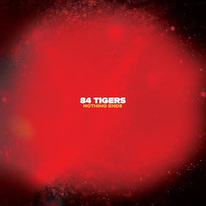 84 Tigers - "Nothing Ends" LP