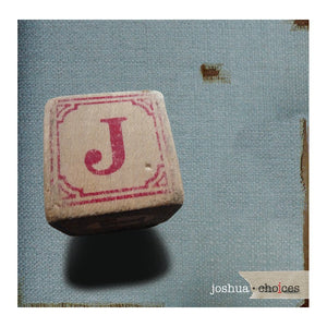 Joshua - "Choices"