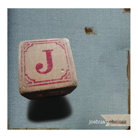 Joshua - "Choices"